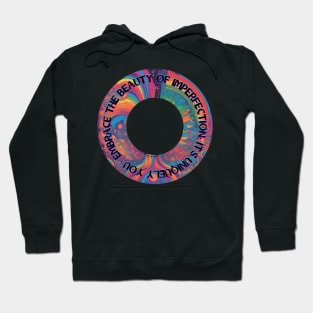 Embrace the Beauty of Imperfection; It's Uniquely You Hoodie